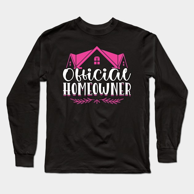 Official Homeowner - New Homeowner Long Sleeve T-Shirt by Peco-Designs